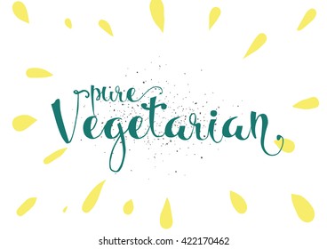 Pure vegetarian inscription. Calligraphy. Hand drawn lettering design. Typography for banner, package or restaurant menu design. Vector.