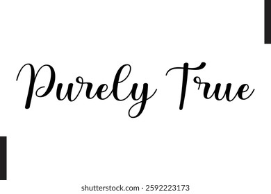 Purely True Love Quote Cursive Text Lettering Typography