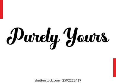 Purely Yours  Love Saying Cursive Typography Text Lettering