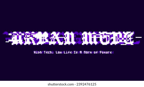 Purple Light Glitched Pixel Art Gothic Urban Mode Typography Sign with Tiny Motto