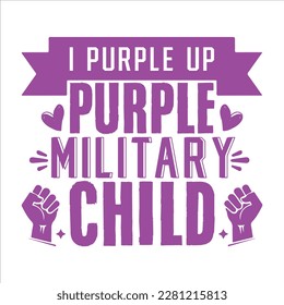 I Purple Up Purple Military Child, Purple up for military kids dandelion flower vector cancer awareness Month of the Military Child typography t-shirt design veterans shirt