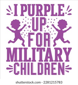 I Purple Up Military Children, Purple up for military kids dandelion flower vector cancer awareness Month of the Military Child typography t-shirt design veterans shirt