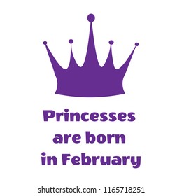 Purple Princess inscription are born in February and crown on a white background