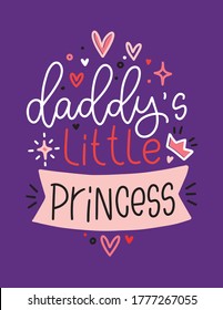 Purple, red and pink family lettering quote. Colourful vector design for toddler girl clothes, tees or sweatshirt. Daddy’s little princess message with a crown, hearts, banner and twinkle stars.