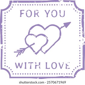 Purple stamp with a vintage, distressed look saying for you and with love with two hearts pierced by an arrow, perfect for Valentine s Day or any romantic occasion