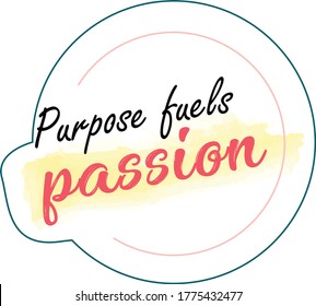 Purpose fuels passion - Typography Design