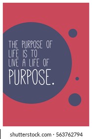 The purpose of life is to live a life of purpose. (Motivational Quote Vector Poster Design)