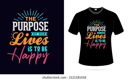 The purpose of our lives is to be happy