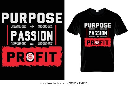 Purpose passion profit t shirt