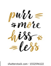 Purr more hiss less handwritten sign. Modern brush lettering. Cute slogan about cat. Cat lover. Textured phrase for poster design, card, t-shirt print or mug print. Vector isolated illustration