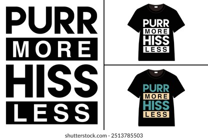 Purr More, Hiss Less diseño de la camiseta, diseño de la camiseta de la tipografía del gato, diseño de la camiseta del día del gato