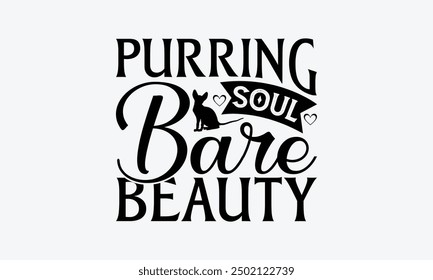 Purring Soul Bare Beauty - Sphynx Cat T-Shirt Design, Illustration With Hand-Lettering And Decoration Elements, Cameo, Cricut, Eps, Files A Cutting.