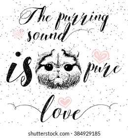 The purring sound is pure love, greeting card and motivational quote for pet lovers with typographic design. Cute friendly smiling cat face with hearts and sparkle. Hand lettered message, calligraphy.