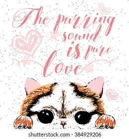 The purring sound is pure love, hand drawn card and lettering calligraphy motivational quote for cat lovers and typographic design. Cute, friendly, smiling, inspirational cat with hearts and sparkle. 