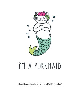 I'm a purrmaid. Doodle vector illustration of cute cat mermaid. Can be used for t-short print, poster or card