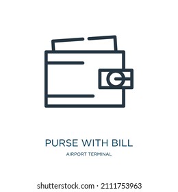 purse with bill thin line icon. bill, bag linear icons from airport terminal concept isolated outline sign. Vector illustration symbol element for web design and apps.