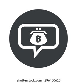 Purse with bitcoin symbol in chat bubble, in black circle, isolated on white