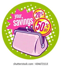 Purse with coins inside the circle. Text - your savings, 50%, 20%. Sticker and label vector illustration.