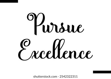 Pursue excellence abstract typography text motivational quotes