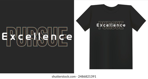 Pursue Excellence Typography t-shirt design illustration.t shirt design,hoodie design,street wear design,etc