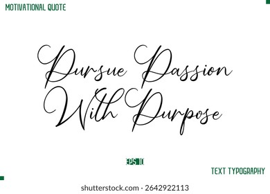 Pursue Passion With Purpose Cursive Stylish Text Typography Positive Life Quote