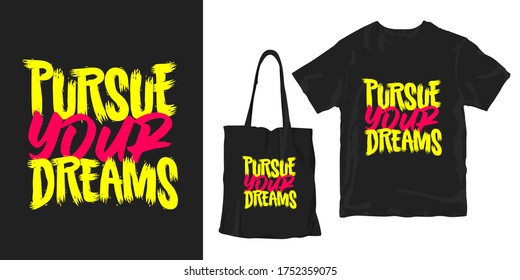 Pursue your dream motivational typography quotes stylish t-shirt and apparel poster vector 