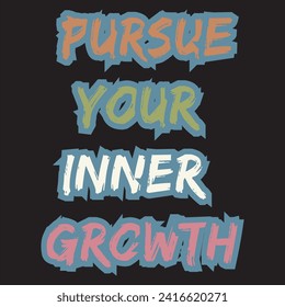 Pursue your inner growth motivational and inspirational quotes lettering typography t shirt design