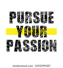 pursue your passion text on white background.