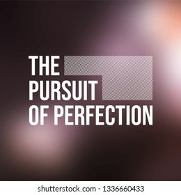 The pursuit of perfection. Life quote with modern background vector illustration