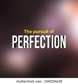 The pursuit of perfection. Life quote with modern background vector illustration