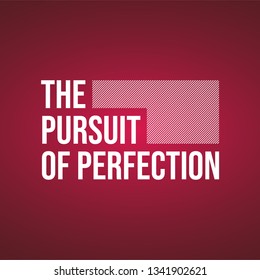 The pursuit of perfection. Life quote with modern background vector illustration