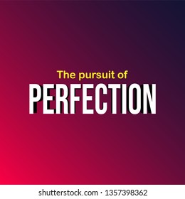 The pursuit of perfection. Life quote with modern background vector illustration