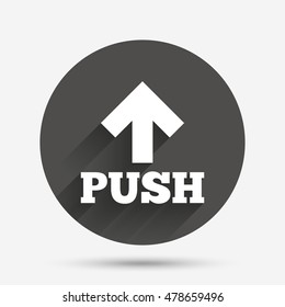 Push action sign icon. Press arrow symbol Circle flat button with shadow. Vector