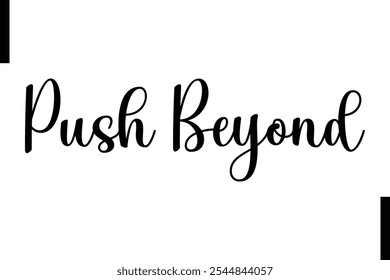 Push beyond Stylish Typography Text Motivational Quotes