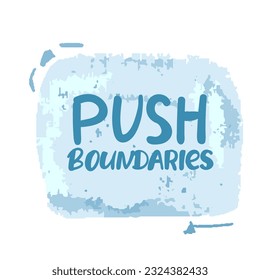 push boundaries. Isolated creative typography. Vector outline color illustration with text Quotes positive phrases Black on white hand drawing,