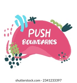 push boundaries. Isolated creative typography. Vector outline color illustration with text Quotes positive phrases Black on white hand drawing,