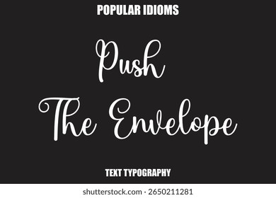 Push The Envelope text Calligrathy Stylist Idioms