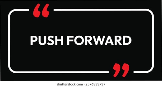 Push Forward. abstract banner business posts and social media inspire poster design. motivational faith goal ideas. eps vector illustration art template design.  