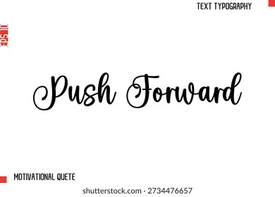 Push Forward  Bold Motivational Quote Typography Text Lettering Design for Perseverance