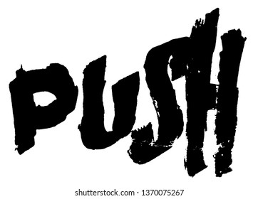 PUSH. Hand-drawn emotional messy calligraphy quote.
