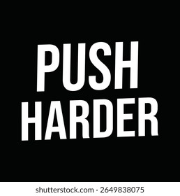 Push harder text for T-shirt print and other use on black background.