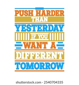 Push Harder Than Yesterday for a Different Tomorrow: Workout Inspiration