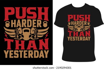 Push Harder Than Yesterday. 
Get your sweat on in style with our fitness t-shirt designs! Featuring funny and motivational quotes, these tees will keep you energized and motivated.