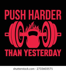 Push Harder Than Yesterday – Design de Tipografia de T-Shirt de Motivação para Ginásio de Alto Impacto