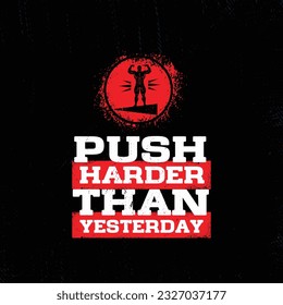 Push Harder Than Yesterday. Sport Inspiring Workout and Fitness Gym Motivation Quote Illustration. Creative Strong Vector Rough Typography Wallpaper Poster Concept.