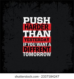 Push Harder Than Yesterday. Sport Inspiring Workout and Fitness Gym Motivation Quote Illustration. Creative Strong Vector Rough Typography Wallpaper Poster Concept.