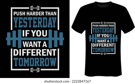 Empuje más fuerte que ayer si quieres un mañana diferente es el Motivational - Workout - Gym T-Shirt Design-Typography T-Shirt Design.