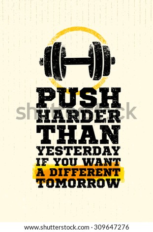 Push Harder Than Yesterday If You Want A Different Tomorrow. Workout and Fitness Gym Motivation Quote. Creative Vector Typography Grunge Banner Concept
