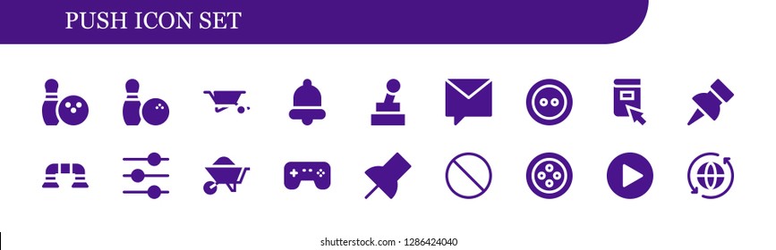  push icon set. 18 filled push icons. Simple modern icons about  - Bowling, Wheelbarrow, Bell, Joystick, Private message, Button, Click, Push pin, Push up, Control, Games, Forbbiden