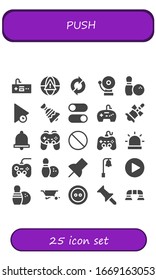 push icon set. 25 filled push icons. Included Gamepad, Alarm, Sync, Bowling, Play, Bell, Switches, Forbbiden, Push pin, Wheelbarrow, Button, up icons